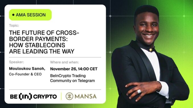 Mansa X Beincrypto AMA Session – The Future of Cross-Border Payments: How Stablecoins Are Leading the Way